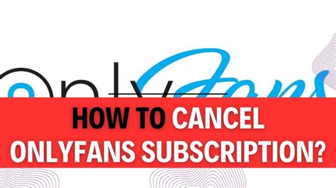 how to unsubscribe from onlyfans|8 Steps to cancel Onlyfans subscription